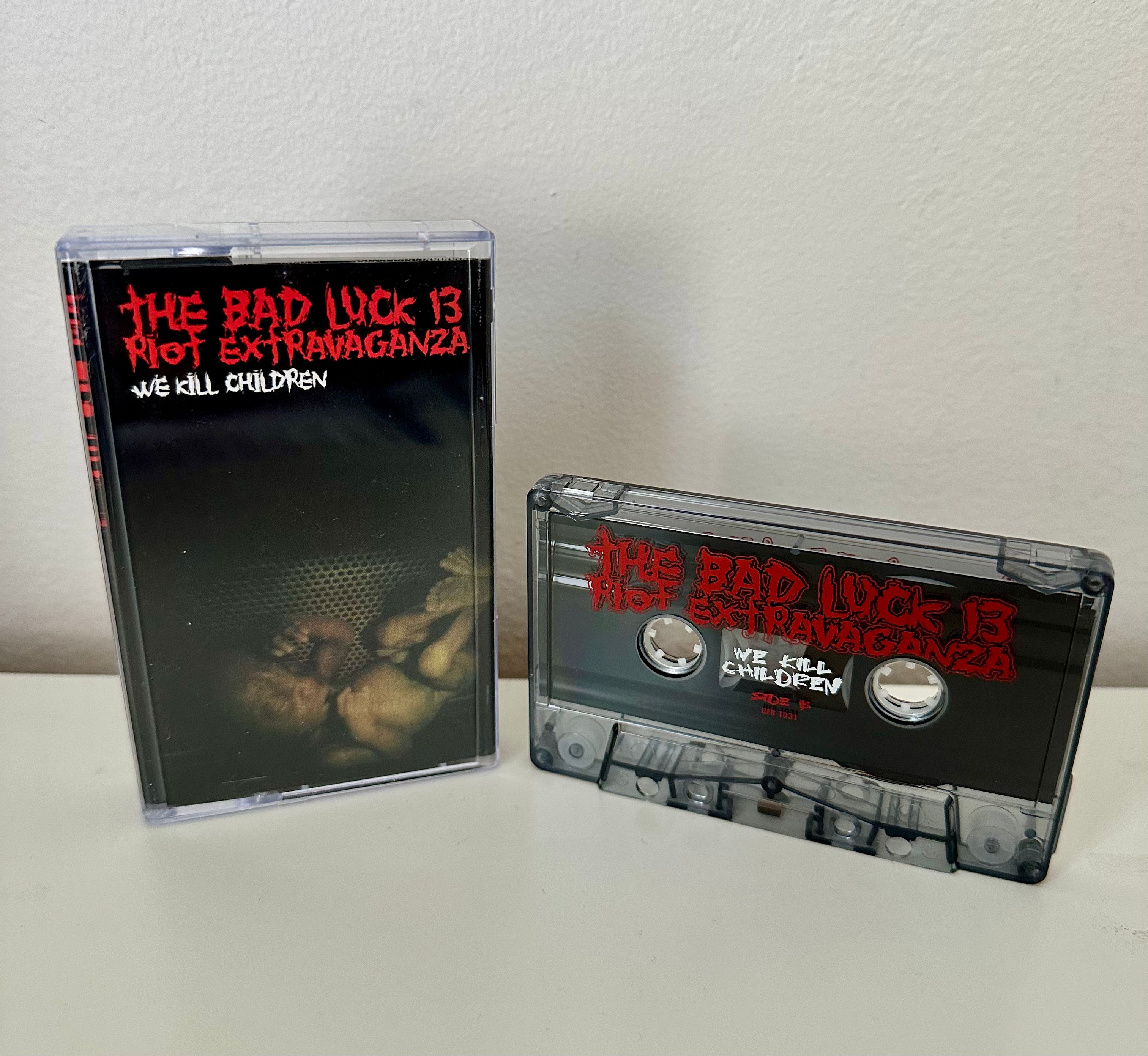 BAD LUCK 13 "We Kill Children" CASSETTE